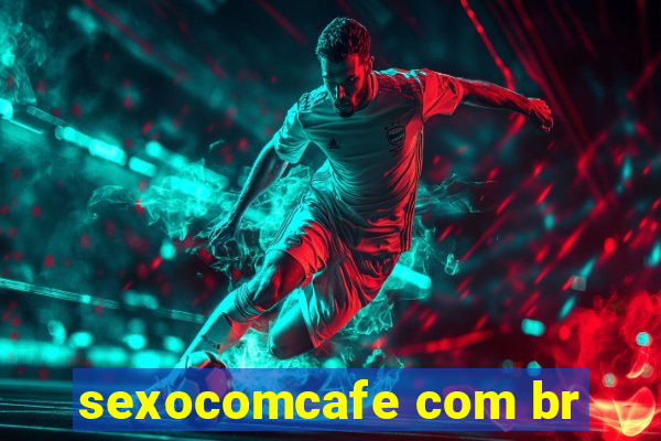 sexocomcafe com br